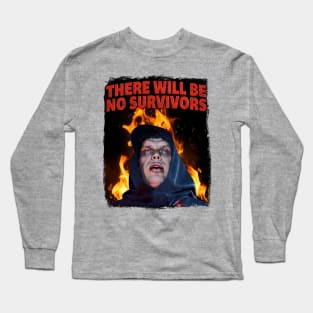 There Will Be No Survivors Long Sleeve T-Shirt